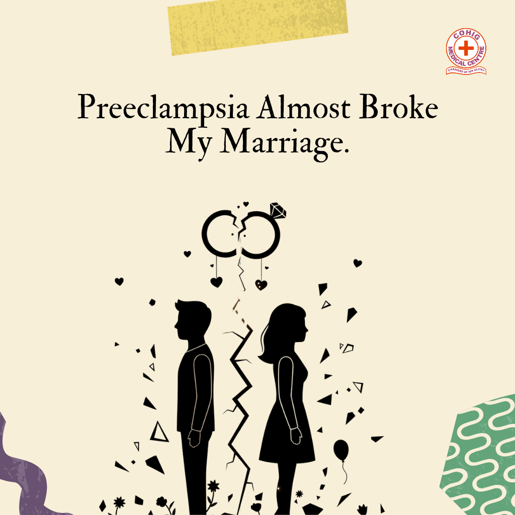 A graphic with a vintage style and muted colors illustrating the toll of preeclampsia on a relationship. The central image shows black silhouettes of a man and a woman standing back-to-back, separated by a jagged crack in the ground. Above them is a broken wedding ring symbol. The large text title reads: "Preeclampsia Almost Broke My Marriage." The logo for "COHIG MEDICAL CENTRE" is visible in the top right corner.